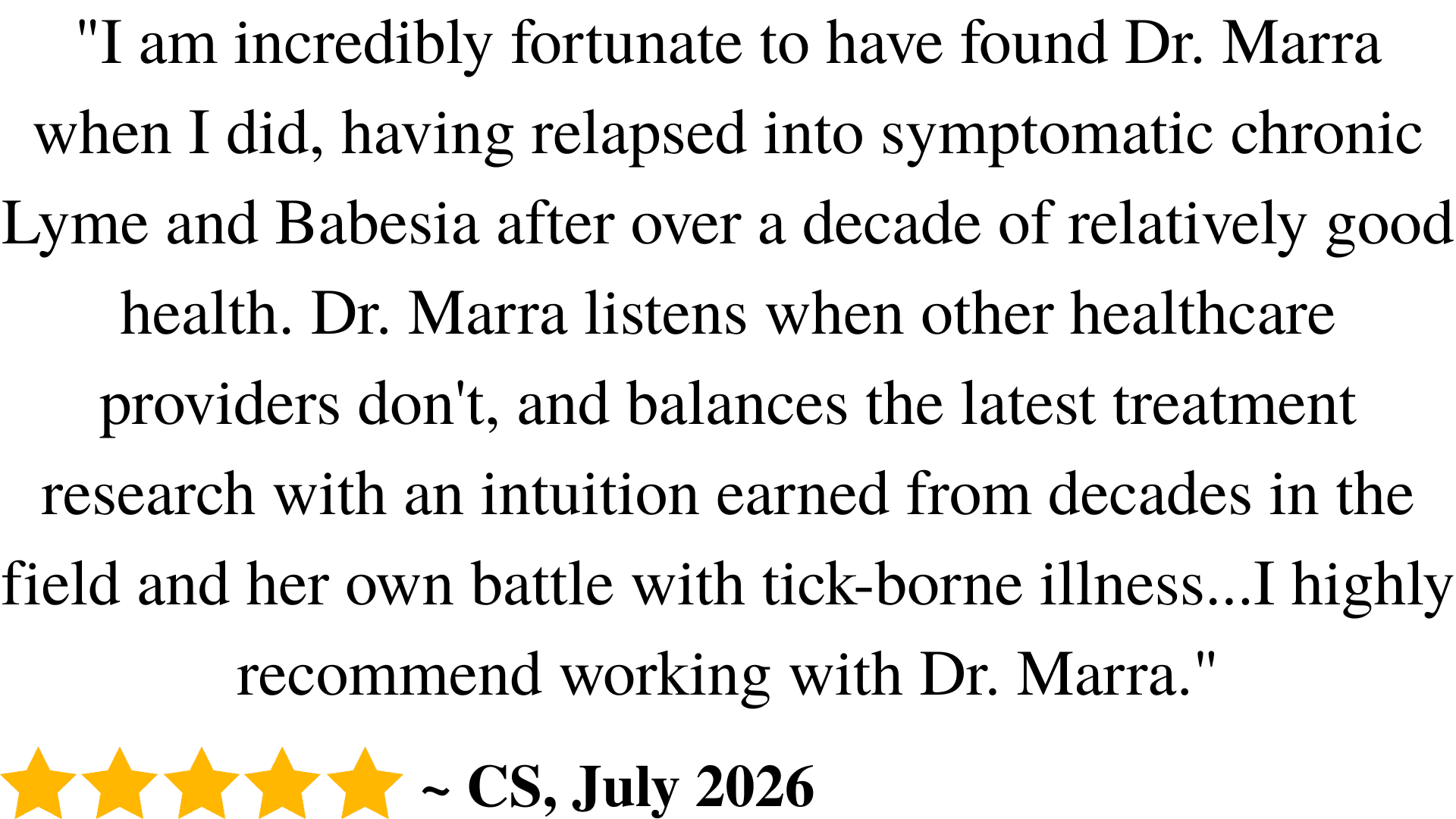 A testimonial praising Dr. Marra for her expertise in chronic Lyme and Babesia treatment, with five gold stars and the signature CS, July 2026 at the bottom.